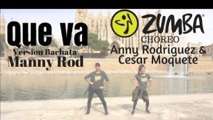 'QUE VA - Manny Rod (Bachata) Zumba Fitness by Cesar Moquete & Anny Rodriguez'
