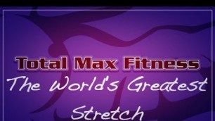 'Total Max Fitness TV Ep 21: World\'s Greatest Stretch'