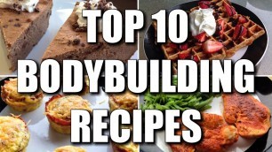 'TOP 10 BODYBUILDING RECIPES OF ALL-TIME'