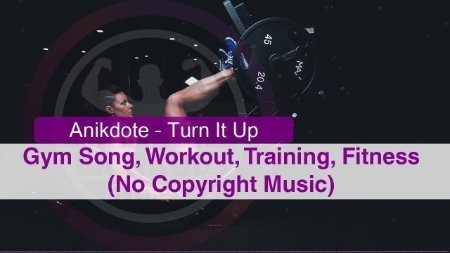 'Anikdote - Turn It Up | Gym Song, Workout, Training, Sport (No Copyright Music)'