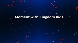 'Moment For Kingdom Kids'