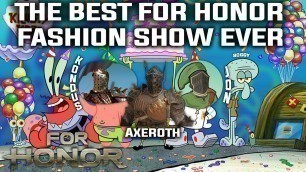 'The BEST For Honor Fashion Show EVER! ft. Jondaliner, Kondus and Axeroth'