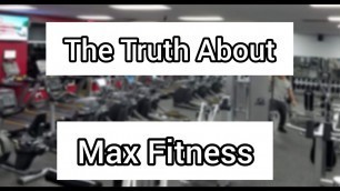 'The Truth About Max Fitness'