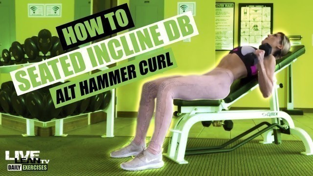 'SEATED INCLINE DUMBBELL ALTERNATING HAMMER CURL | Exercise Demonstration Video and Guide'