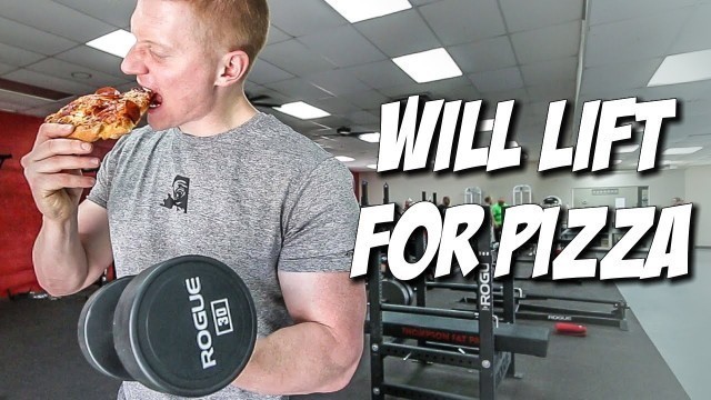 'WILL LIFT FOR PIZZA'