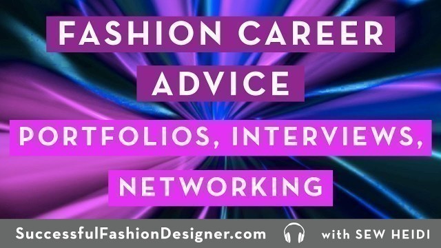 'Fashion Career Advice: Portfolios, Interviews, Networking'