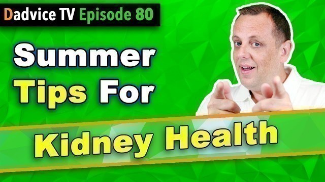 'Kidney Health Tips: Summer Tips for Kidney Patients'