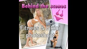 'Fitness & Bikini Photoshoot/ Behind the Scenes'