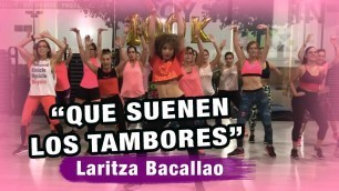 'LARITZA BACALLAO - ¨Que Suenen Los Tambores¨(Coreografia) Zumbafitness by Ysel Gonzalez'