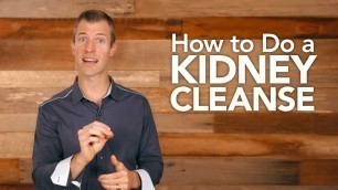 'How to Do a Kidney Cleanse | Dr. Josh Axe'