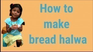 'How to make bread halwa /kids cooking'