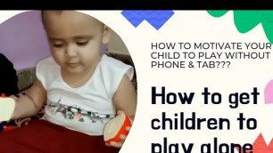 'How To Motivate Kids To Play Without Phone and Tab'