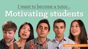 'I Want To Become A Tutor: How do you motivate students?'