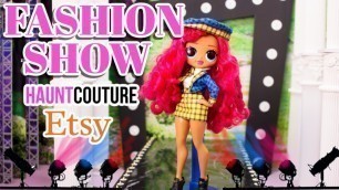 'OMG Doll Fashion Show Etsy Haunt Couture Haul For OMG Dolls'