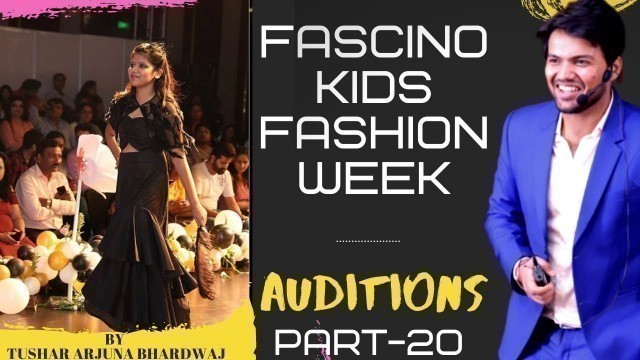 'Fascino Kids Fashion Week  | India Auditions Part 20 | FKFW By Tushar Arjuna Bhardwaj | FascinoFaces'