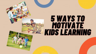 '5 ways to motivate kids learning| Smart Start'