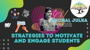 'Strategies to motivate and engage students by Anchal Gaur'