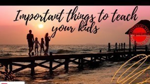 'Important things to teach our children | tell your children | motivate kids'