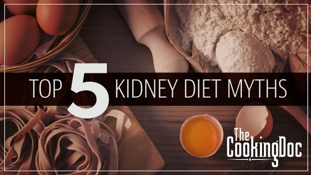 'Top 5 Kidney Diet Myths'