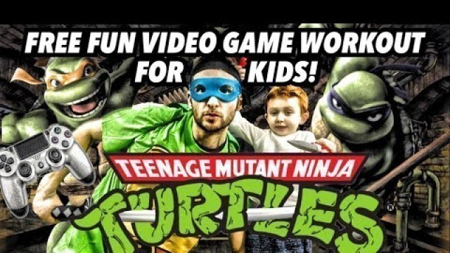'Kids Workout! NINJA TURTLES! Real-Life VIDEO GAME! Kids Workout Videos, DANCE, & Kids EXERCISE!'