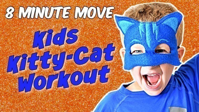 '8 MINUTE MOVE | Fun Kids Workout Kitty Cat Edition | Featuring CATBOY From PJ MASKS!'