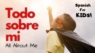 'Spanish for Kids - TODO SOBRE MI (All About Me) - Learning Video for Toddlers'
