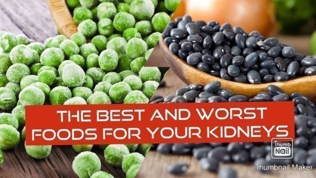 'THE BEST AND WORST FOODS FOR YOUR KIDNEYS'