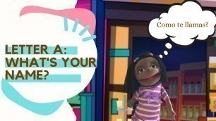 'Letter A: Whats your name? | Spanish Learning For Kids'