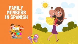 'Family Members in Spanish| Spanish Learning Videos for Kids| Mi Familia| Learn Spanish'