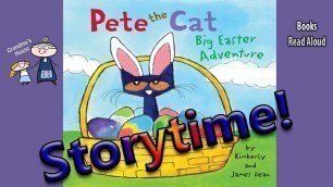 'PETE THE CAT BIG EASTER ADVENTURE Read Aloud ~ Easter Stories for Kids ~ Kids Read Along Books'