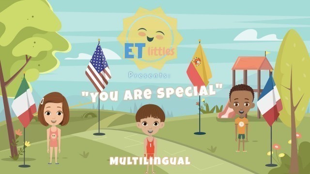 'You Are Special MULTILINGUAL | Kids Learning & Language| French-Italian-Spanish'