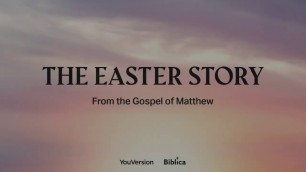 'The Easter Story from the Gospel of Matthew'