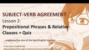 'SUBJECT VERB AGREEMENT  Lesson 2  Prepositional Phrases & Relative Clauses + Quiz'