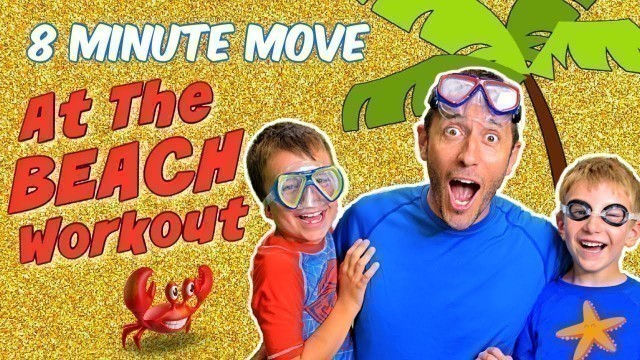 '8 MINUTE MOVE | Fun Kids Workout | SUMMERTIME AT THE BEACH EDITION!'