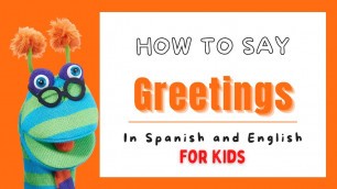 'Preschool Learning- Greetings in Spanish and English| Preschool learning| Video for Kids'