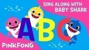 'Shark ABC | Now I know my ABCs! | Sing along with baby shark | Pinkfong Songs for Children'