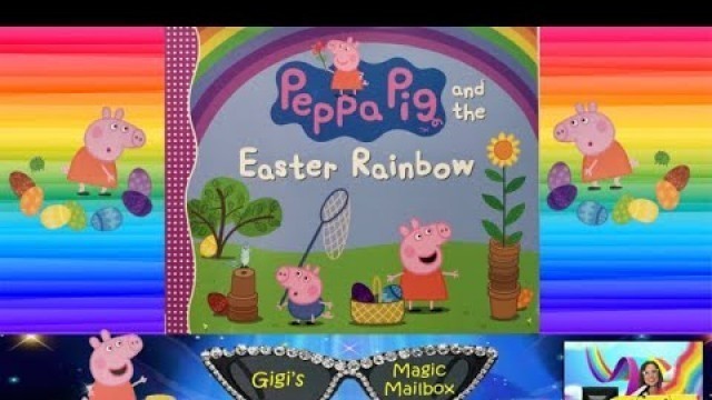 'Peppa Pig and the Easter Rainbow [Kids read aloud book][Easter]'