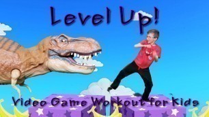 'Level Up! (Video Game Workout For Kids)'