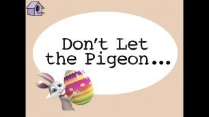 'Don\'t Let the Pigeon Be Friends With The Easter Bunny! story by Lily'