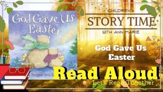 'God Gave Us Easter ~ READ ALOUD | Story time with Ann Marie'