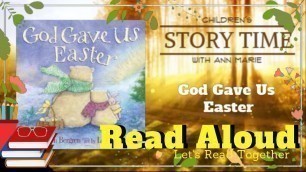 'God Gave Us Easter ~ READ ALOUD | Story time with Ann Marie'